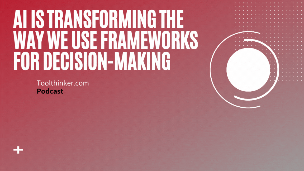 AI Is Transforming The Way We Use Frameworks For Decision-Making