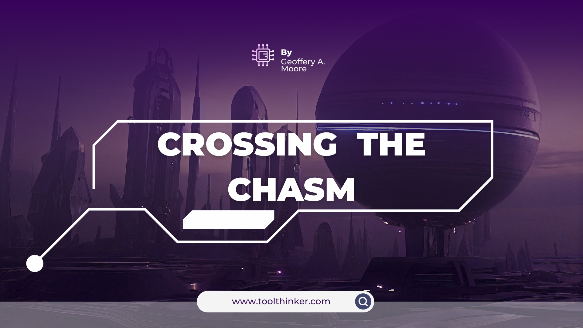 Crossing The Chasm - framework - tootlthinker.com