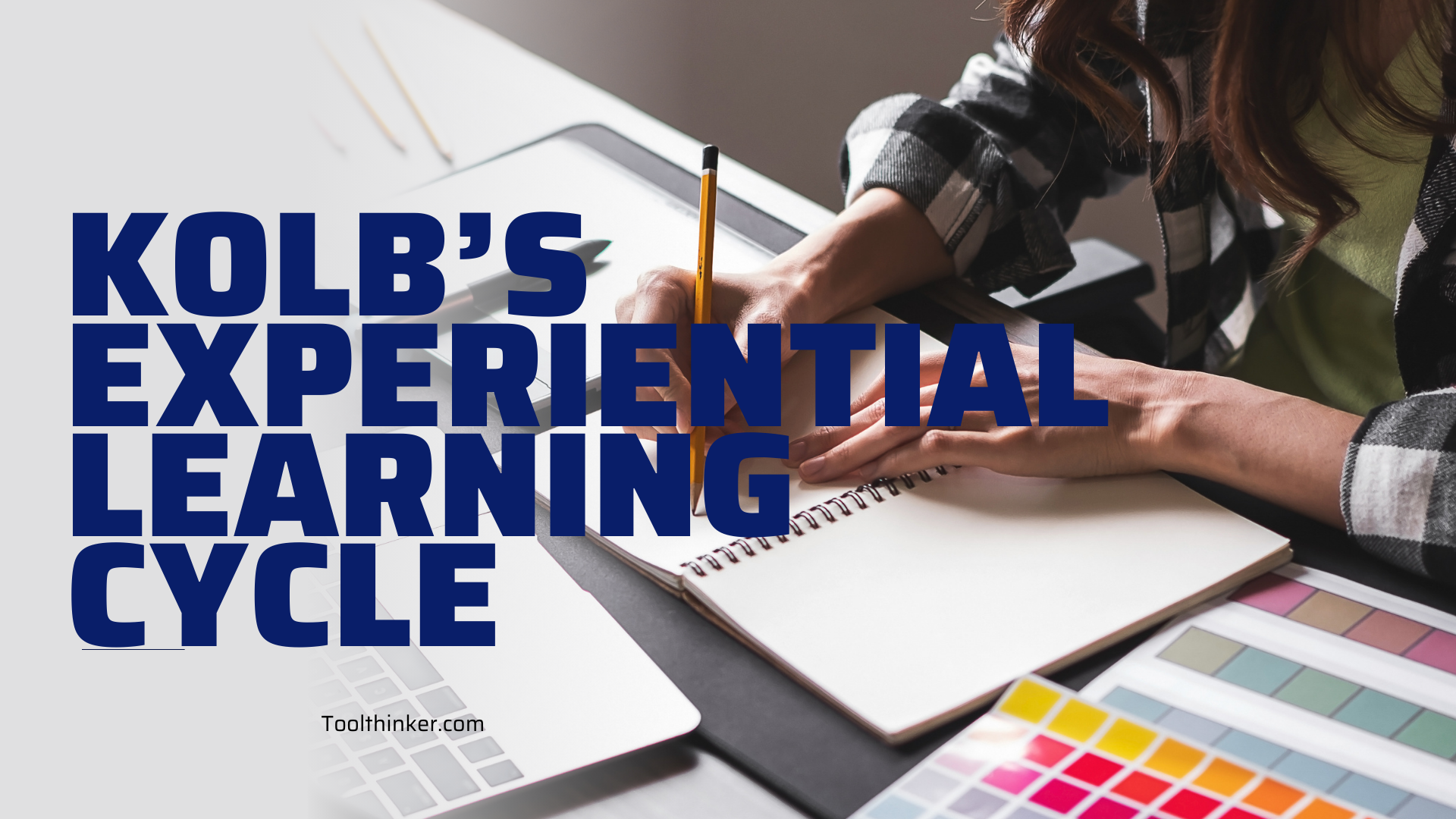 Kolb’s Experiential Learning Cycle - Framework - Toolthinker.com